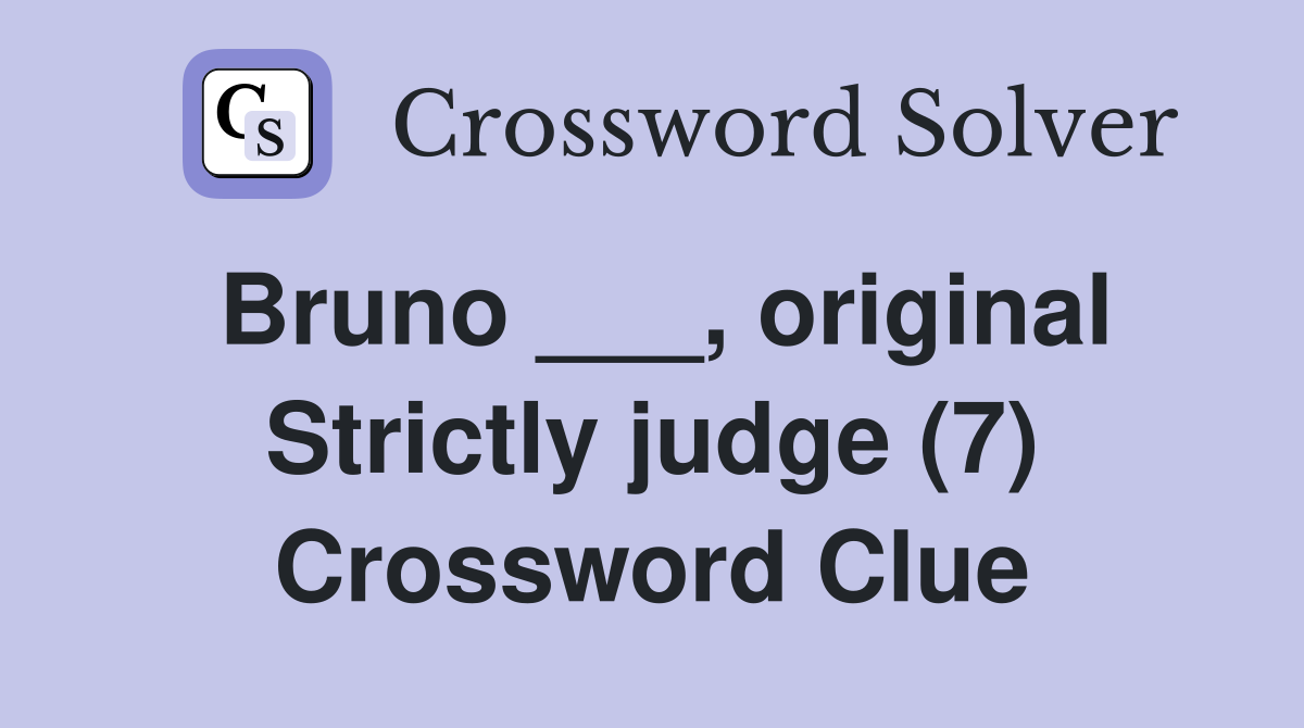 Bruno ___, original Strictly judge (7) Crossword Clue