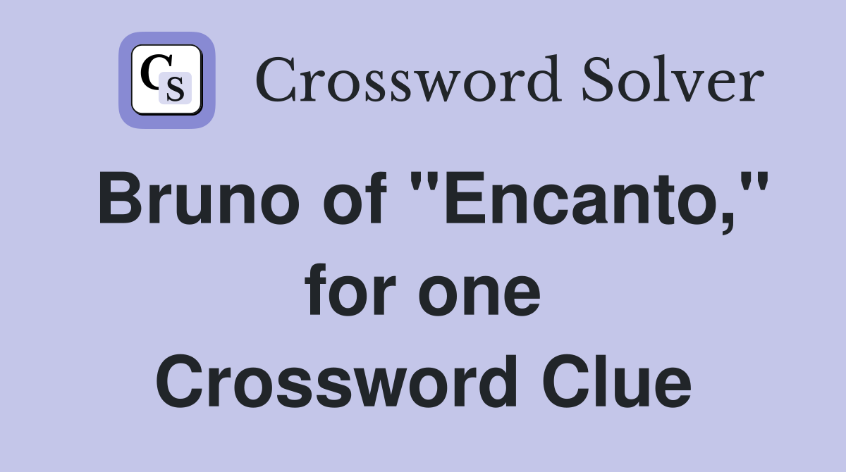 Bruno of "Encanto," for one Crossword Clue