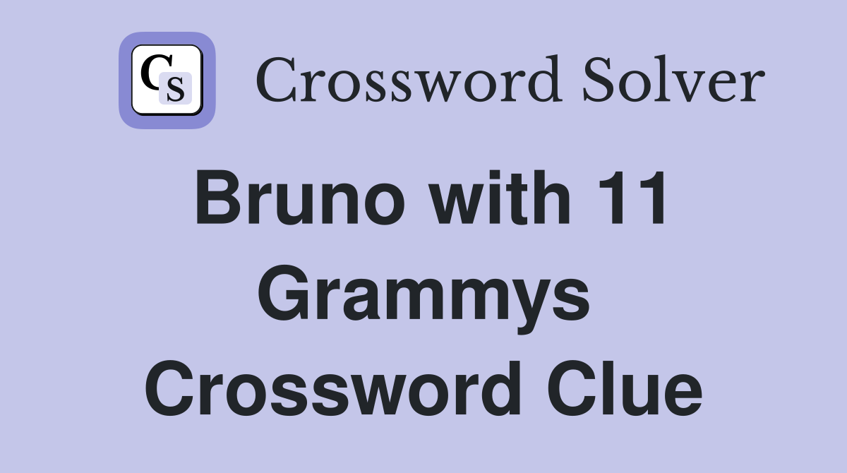 Bruno with 11 Grammys Crossword Clue