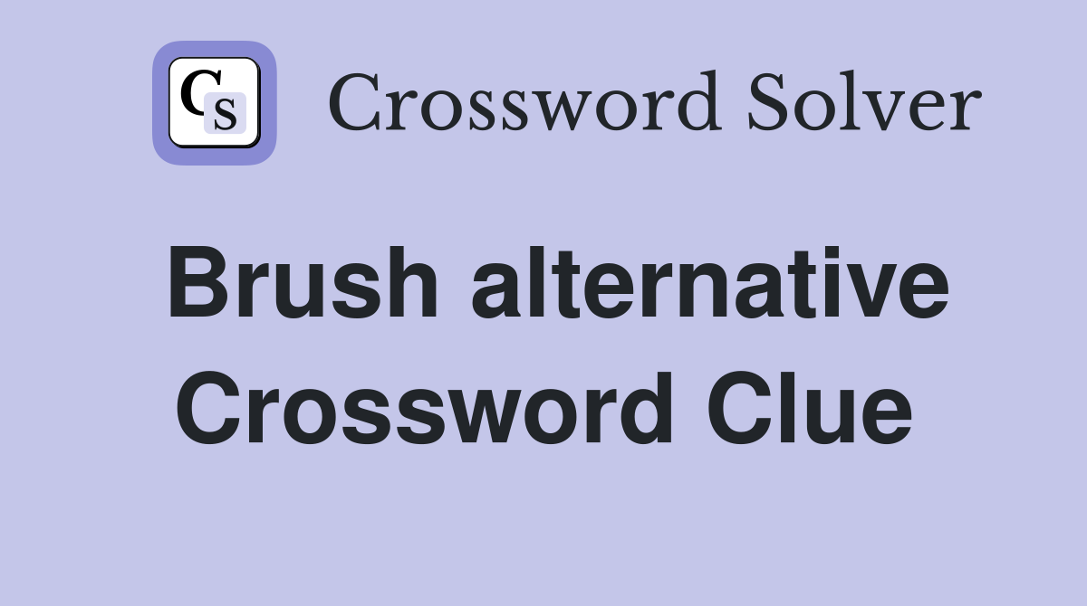 Brush alternative Crossword Clue