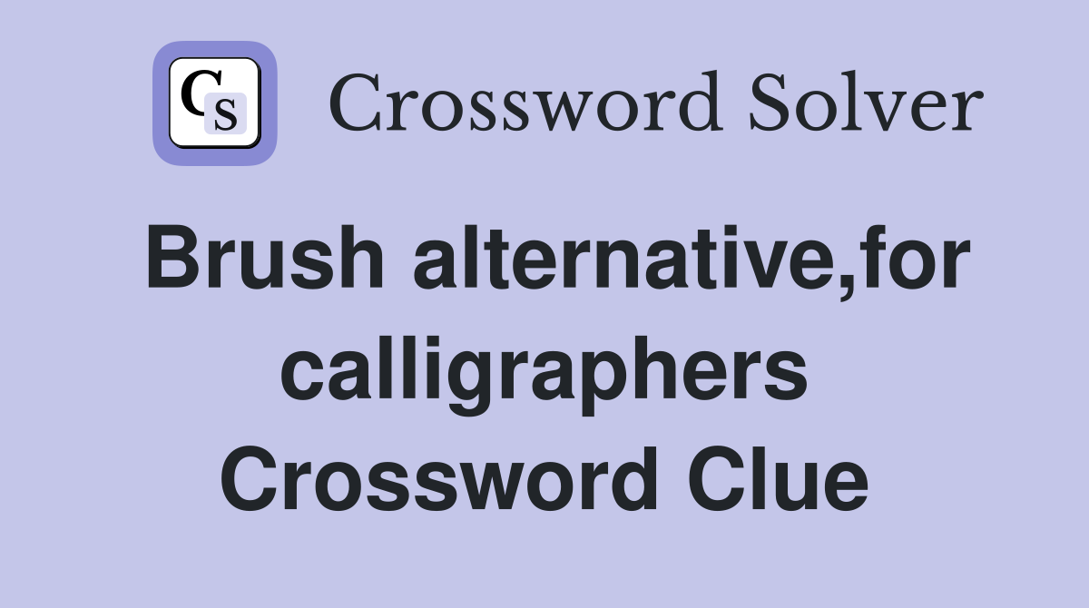 Brush alternative,for calligraphers Crossword Clue