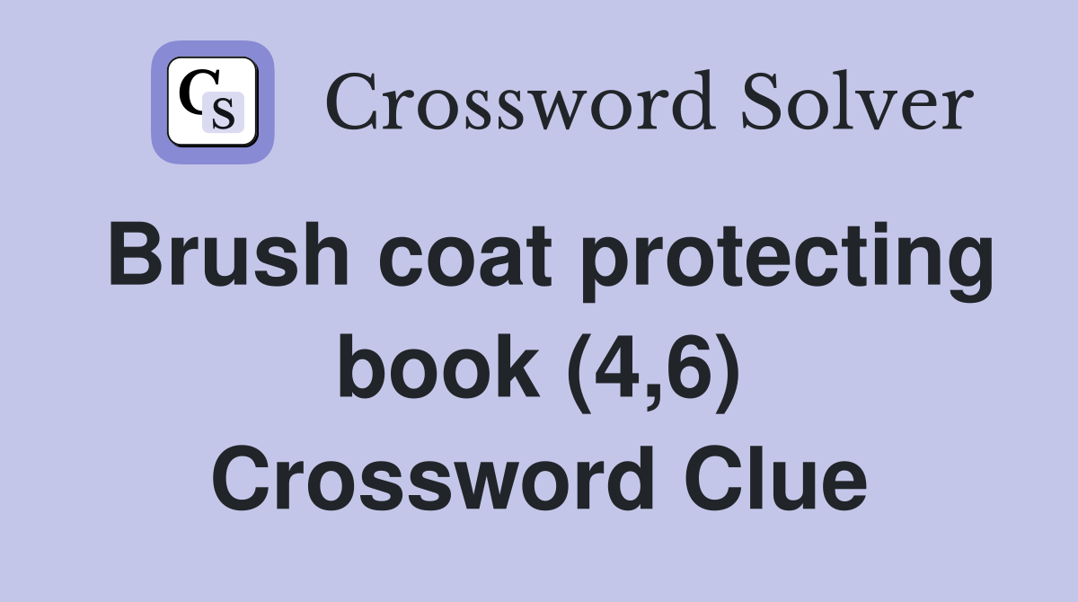 Brush coat protecting book (4,6) Crossword Clue