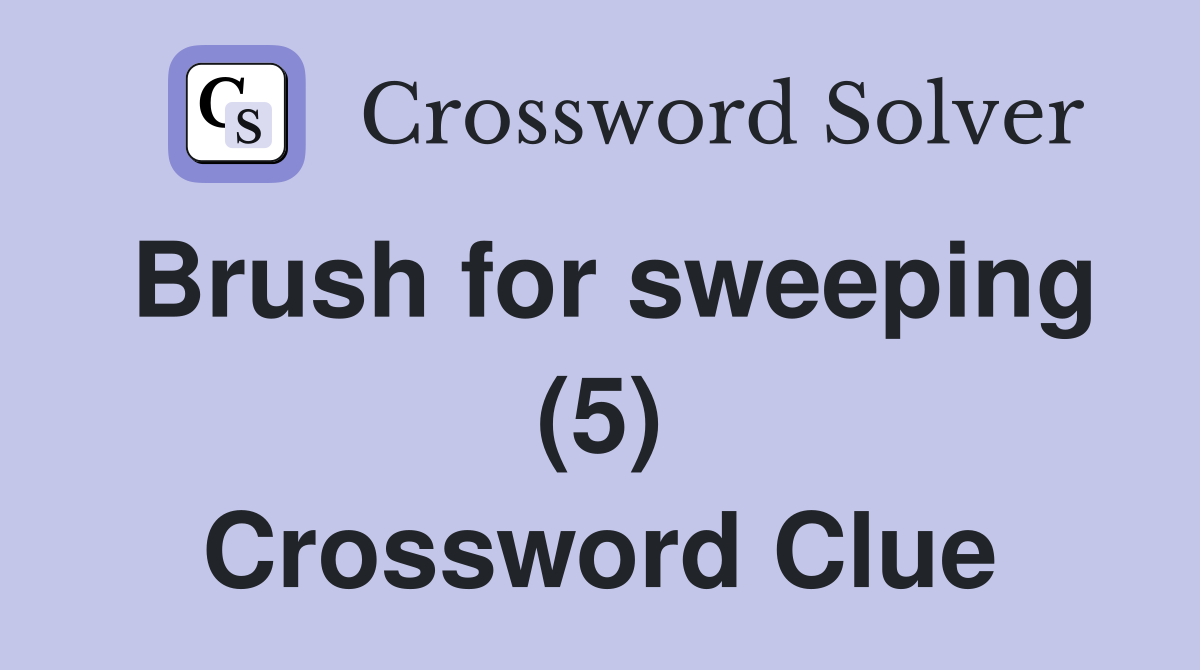 Brush for sweeping (5) Crossword Clue