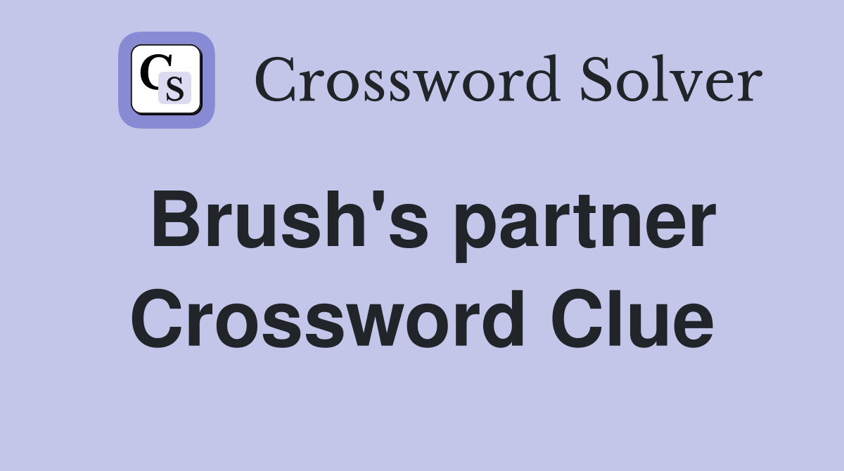 Brush's partner Crossword Clue