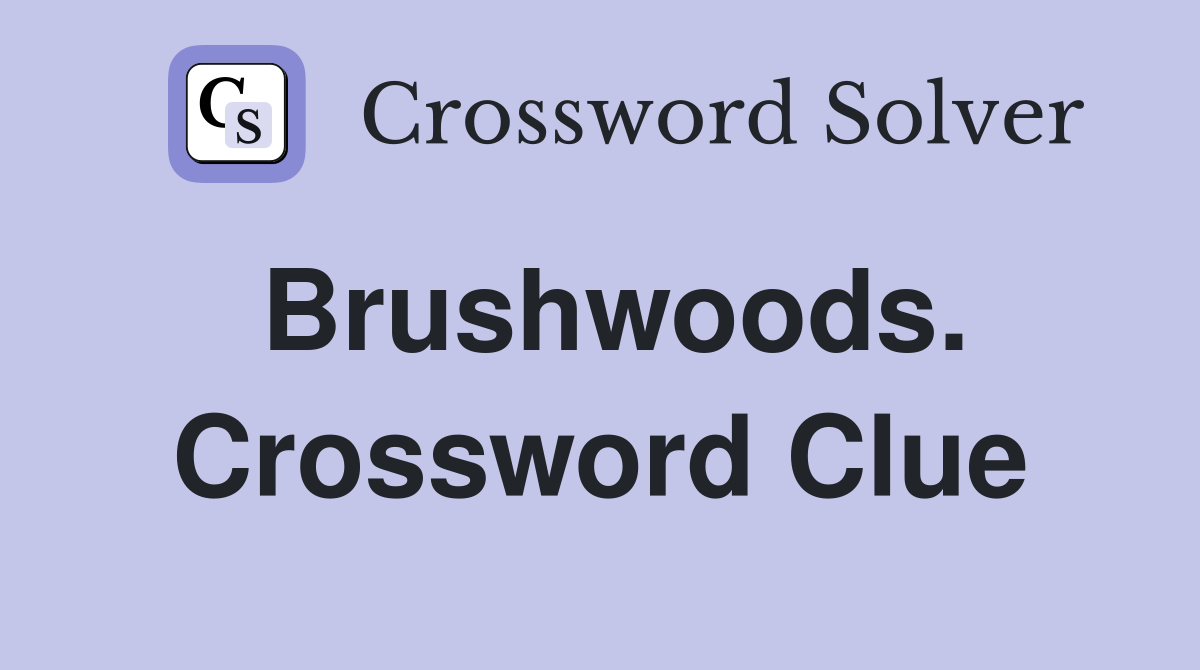 Brushwoods. Crossword Clue