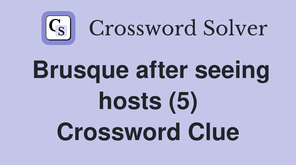 Brusque after seeing hosts (5) Crossword Clue