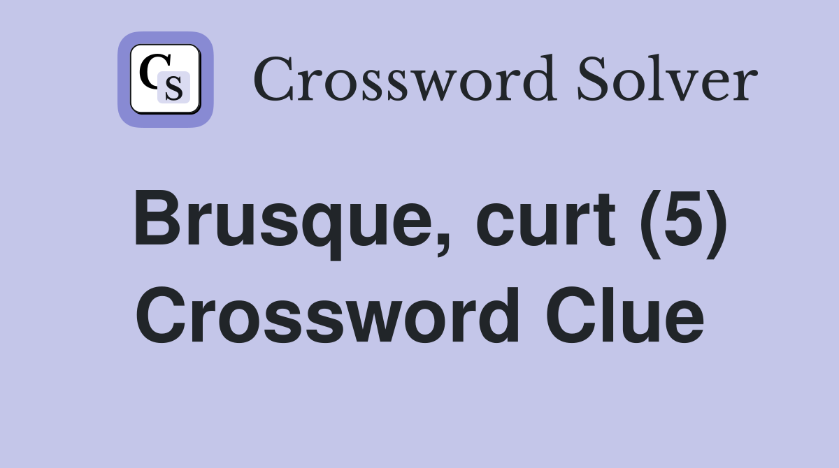Brusque, curt (5) Crossword Clue