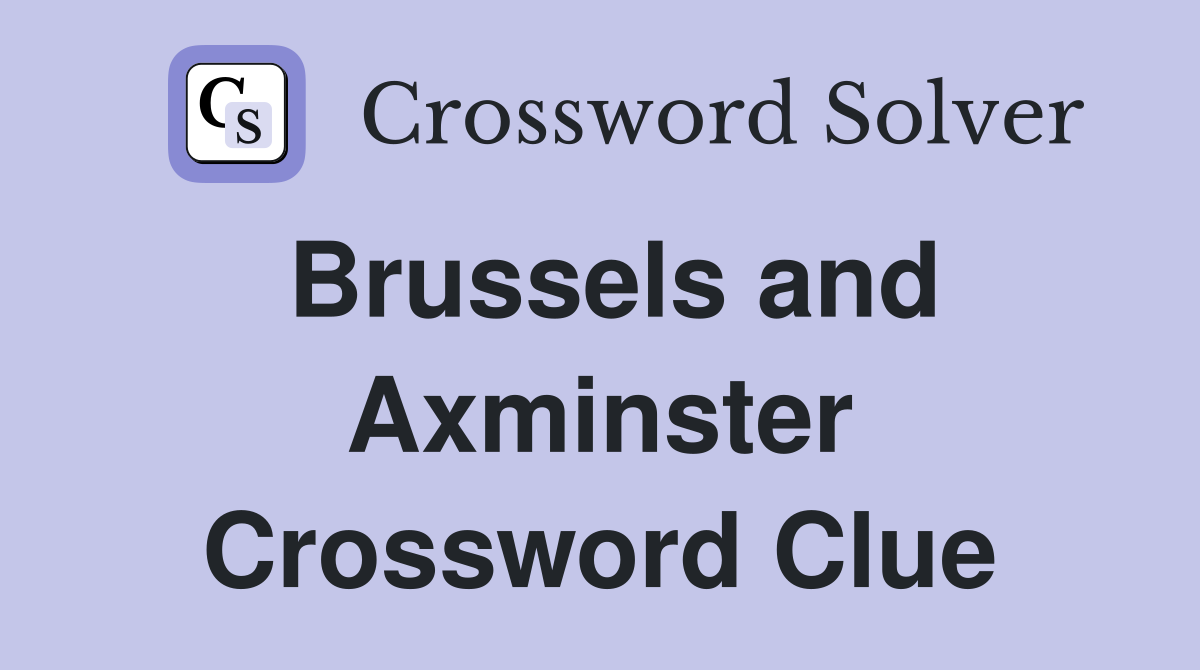 Brussels and Axminster Crossword Clue