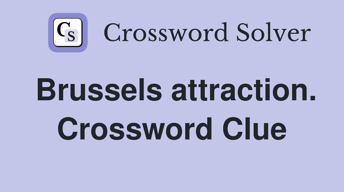 Brussels attraction. Crossword Clue
