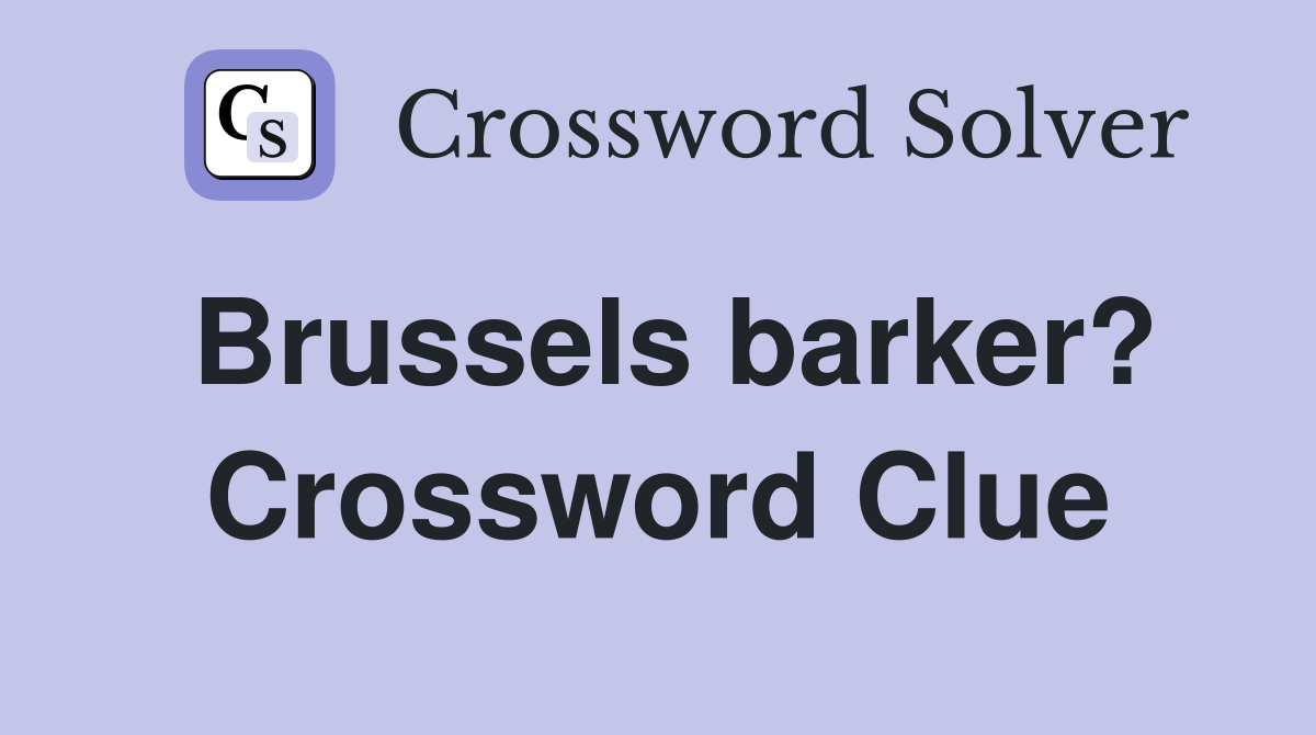 Brussels barker? Crossword Clue