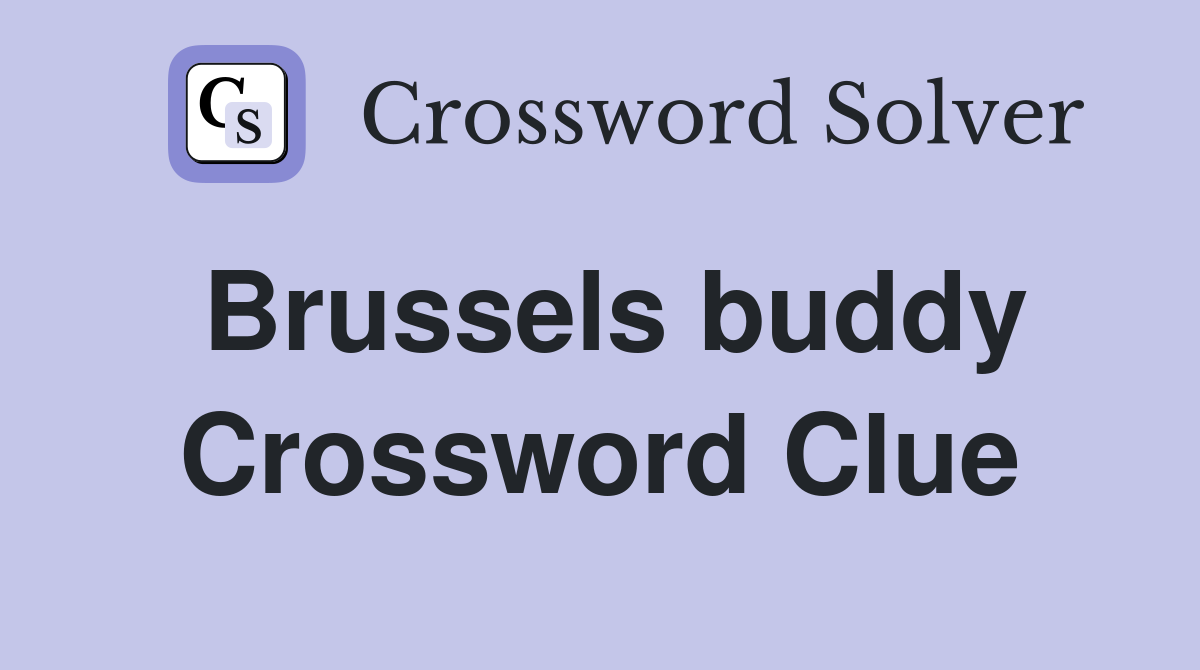 Brussels buddy Crossword Clue