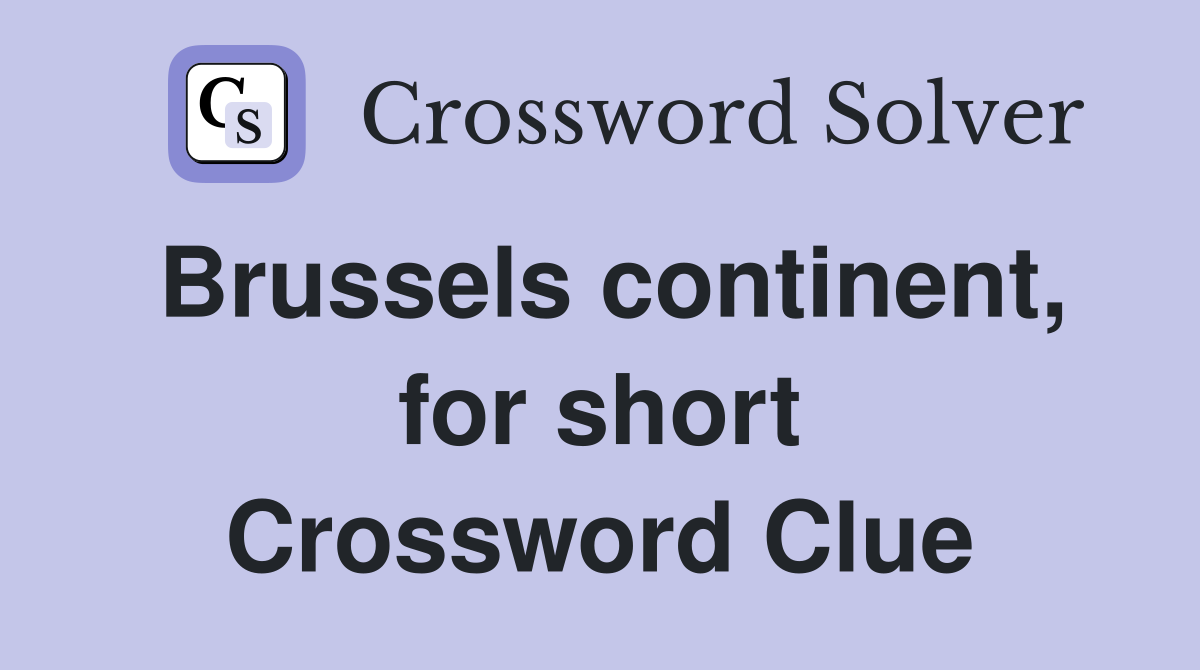 Brussels continent, for short Crossword Clue