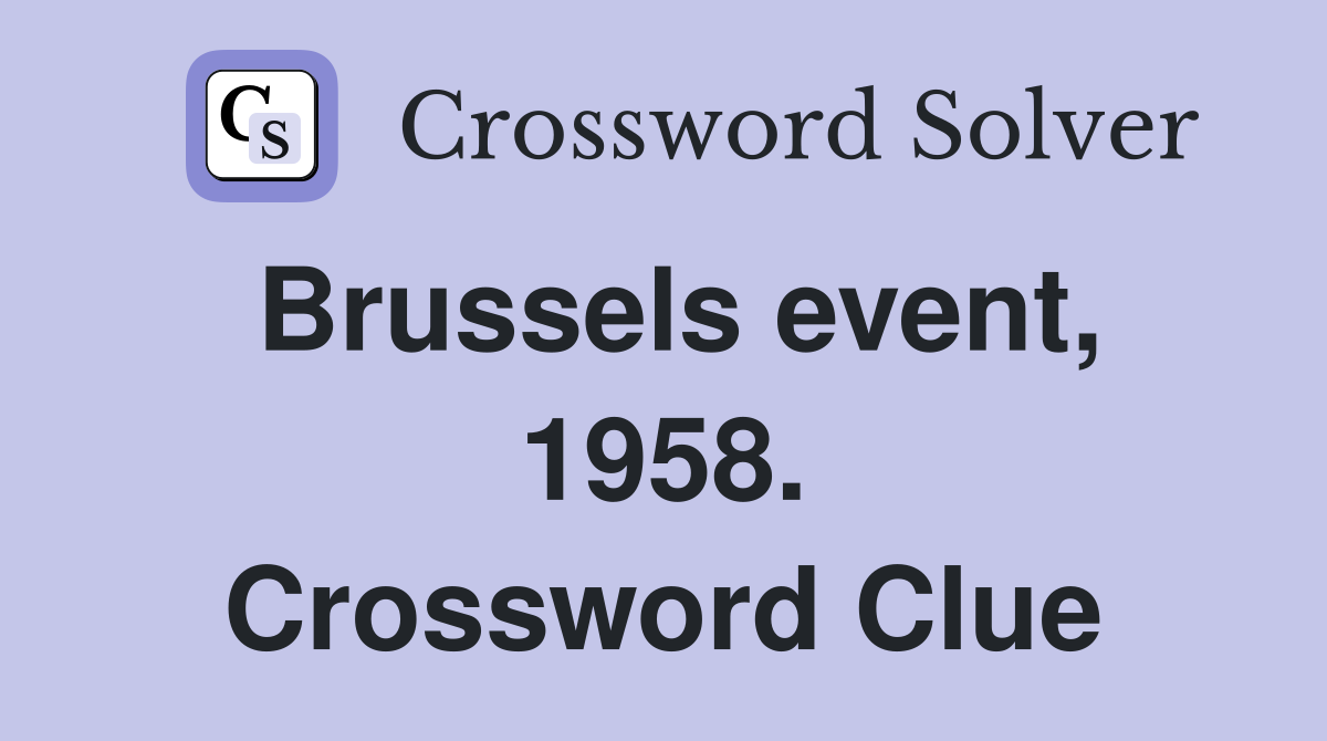 Brussels event, 1958. Crossword Clue