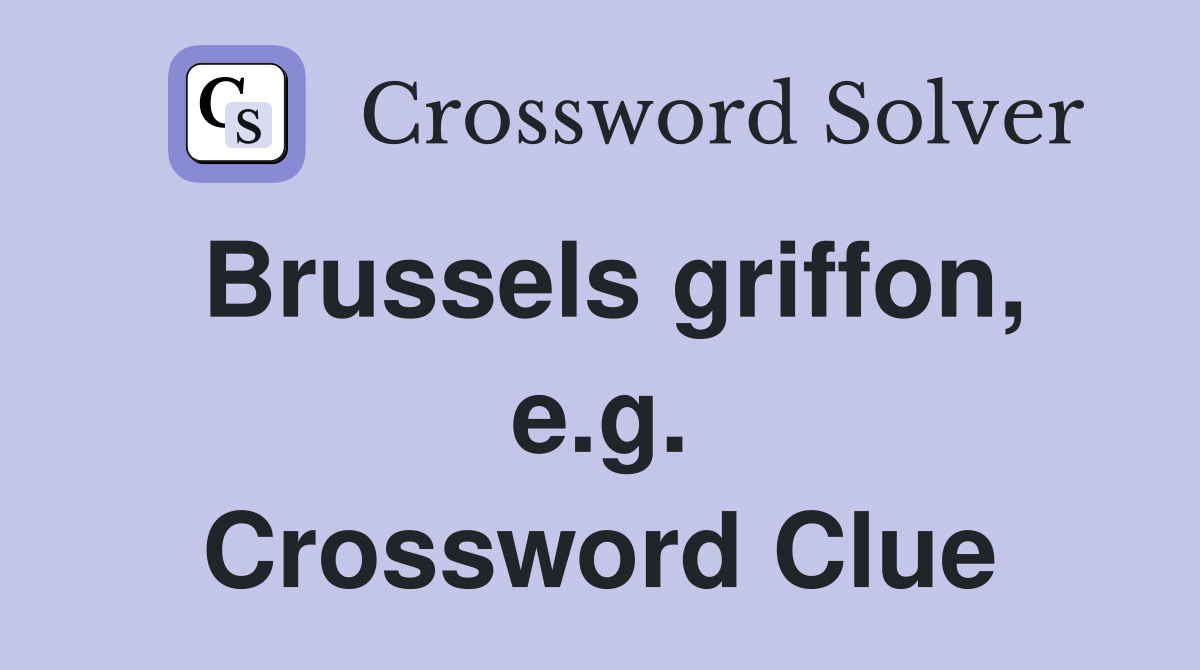 Brussels griffon, e.g. Crossword Clue