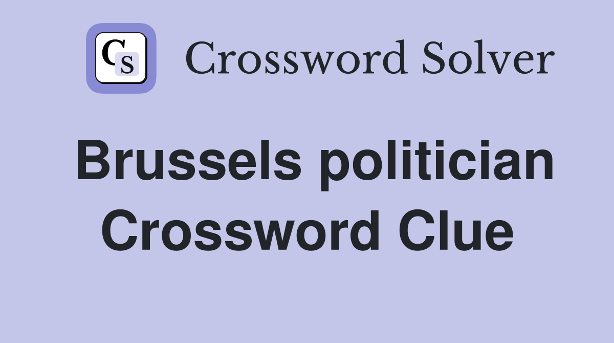 Brussels politician Crossword Clue