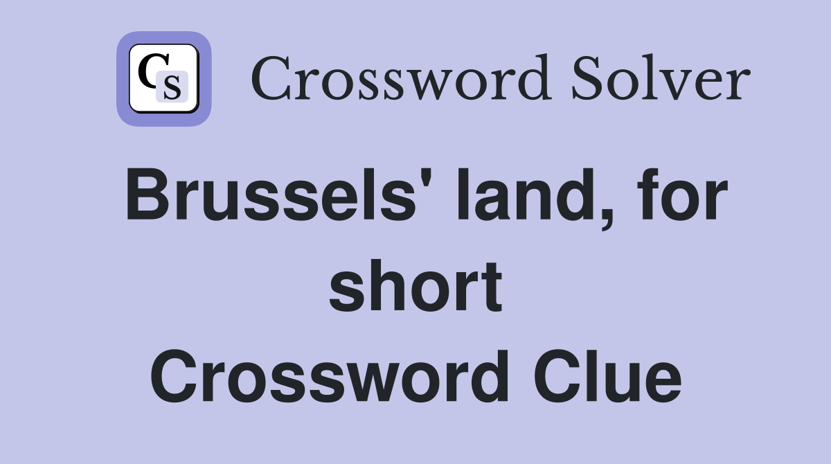 Brussels' land, for short Crossword Clue