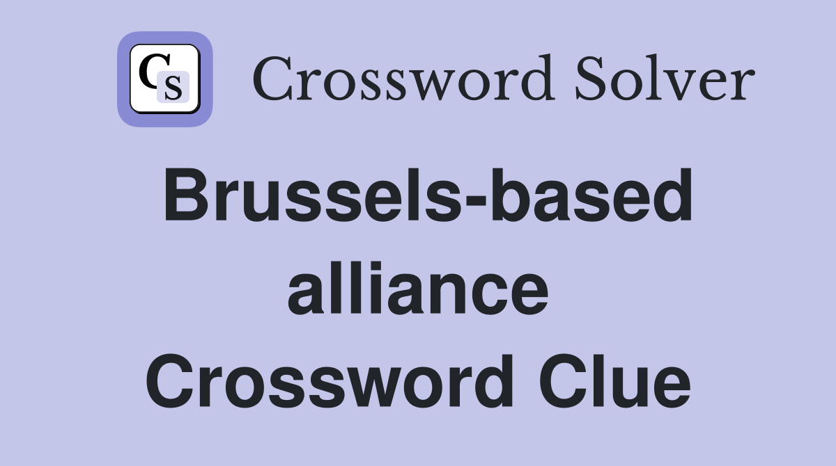 Brussels-based alliance Crossword Clue