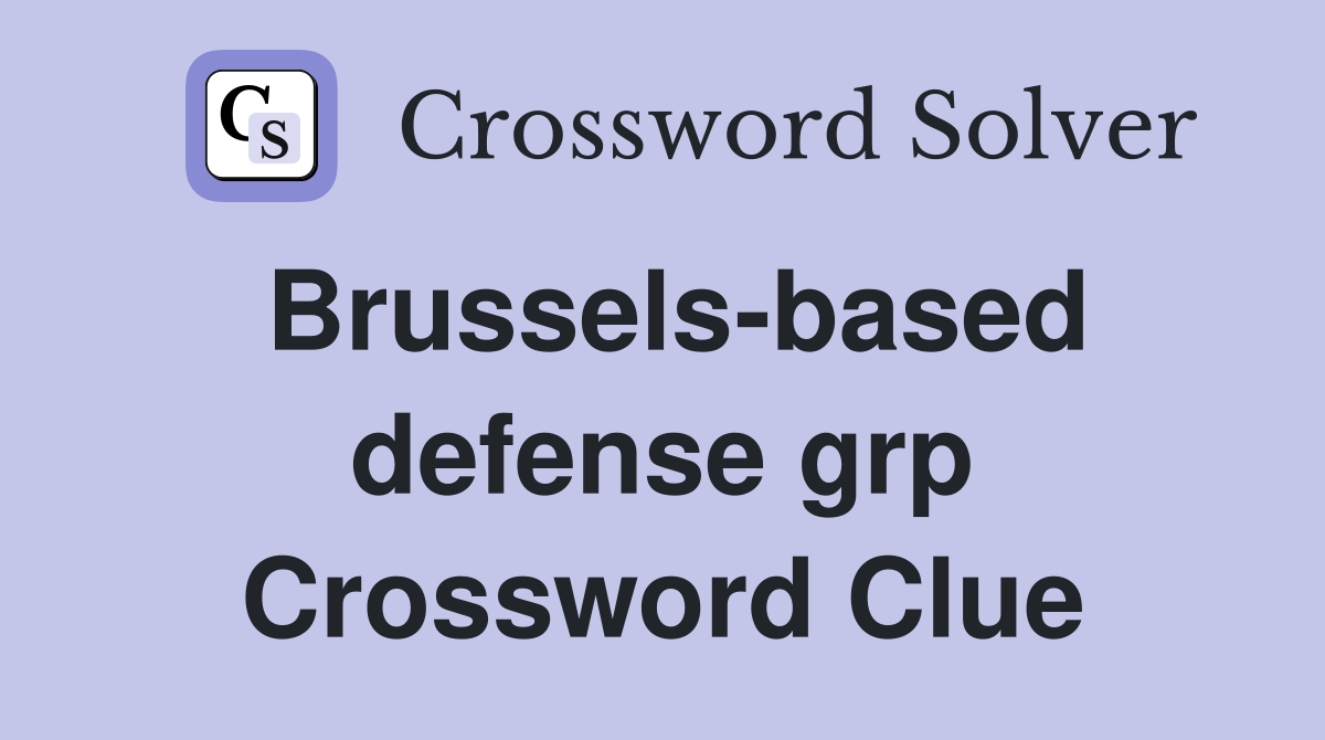 Brussels-based defense grp Crossword Clue