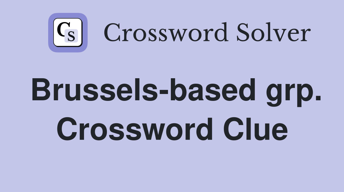 Brussels-based grp. Crossword Clue