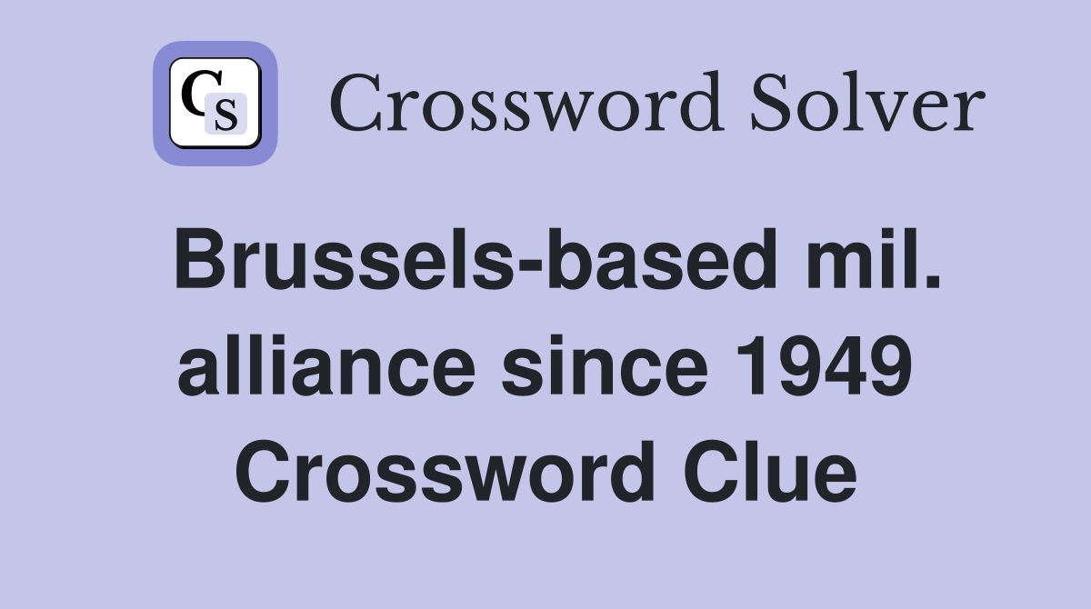 Brussels-based mil. alliance since 1949 Crossword Clue