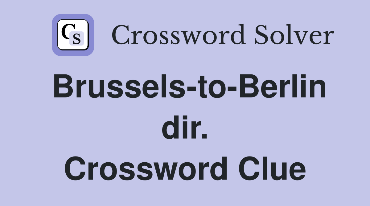 Brussels-to-Berlin dir. Crossword Clue