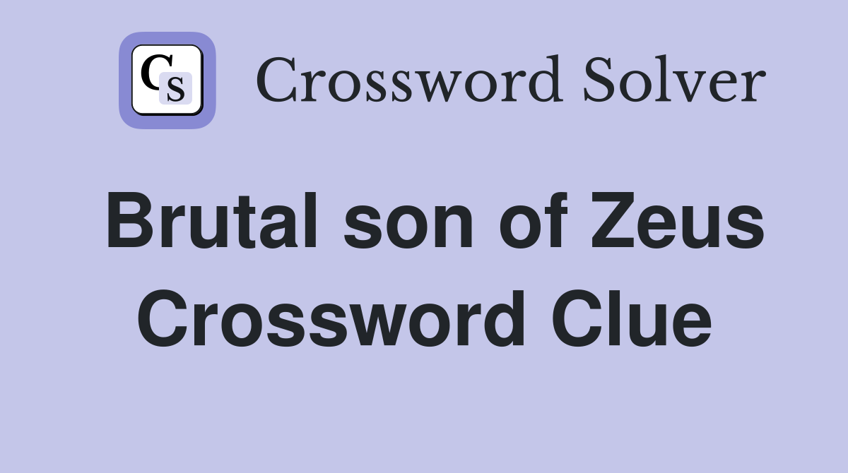 Brutal son of Zeus Crossword Clue