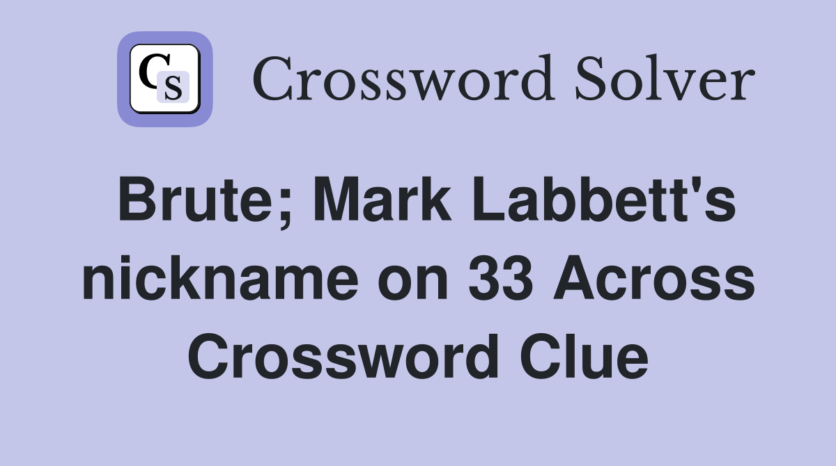 Brute; Mark Labbett's nickname on 33 Across Crossword Clue