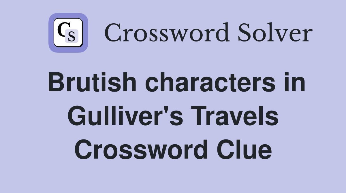 Brutish characters in Gulliver's Travels Crossword Clue
