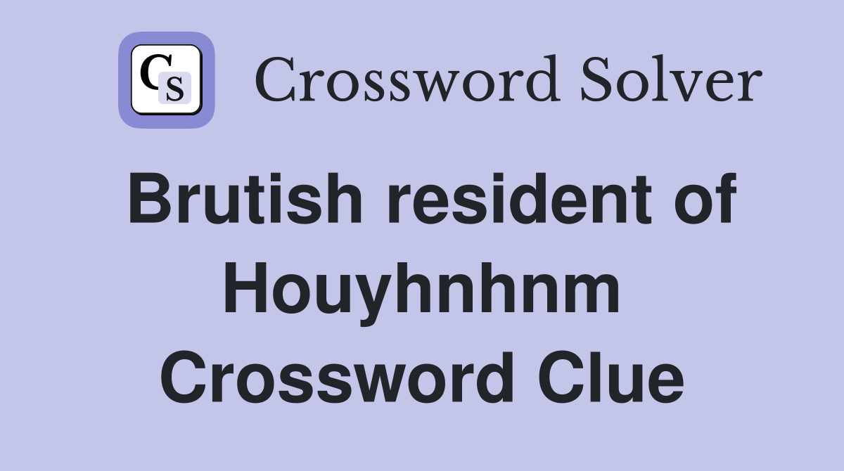 Brutish resident of Houyhnhnm Crossword Clue