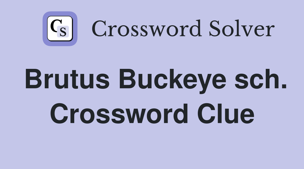 Brutus Buckeye sch. Crossword Clue