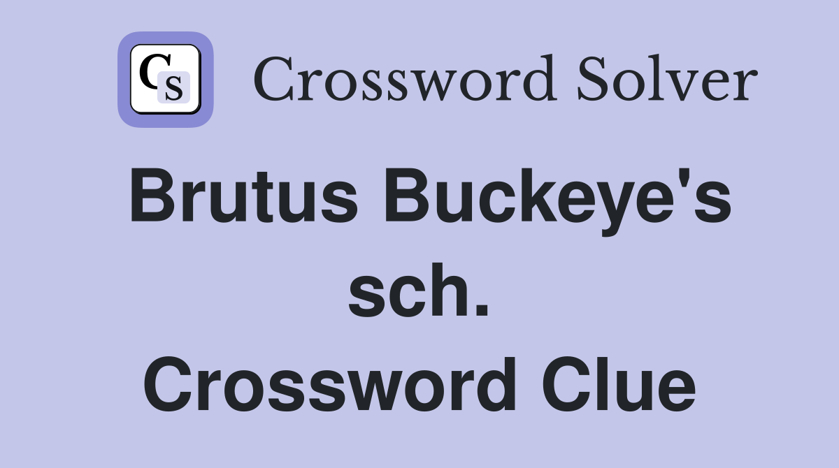 Brutus Buckeye's sch. Crossword Clue