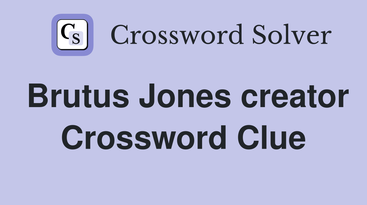 Brutus Jones creator Crossword Clue