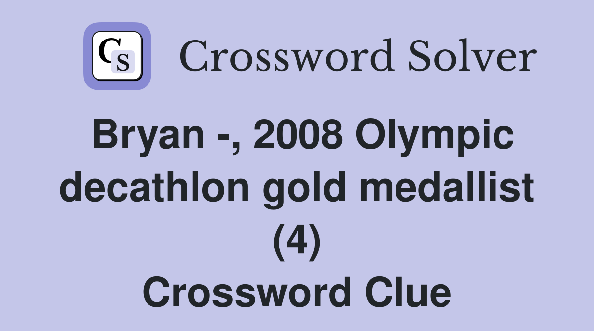 Bryan -, 2008 Olympic decathlon gold medallist (4) Crossword Clue