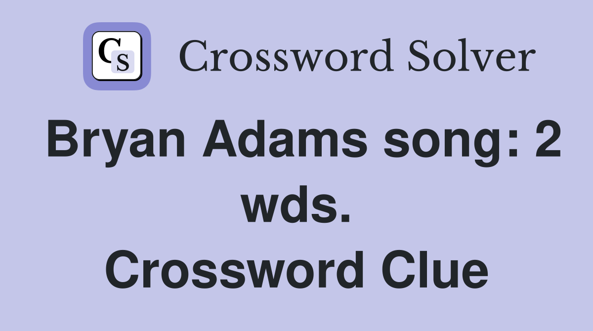 Bryan Adams song: 2 wds. Crossword Clue