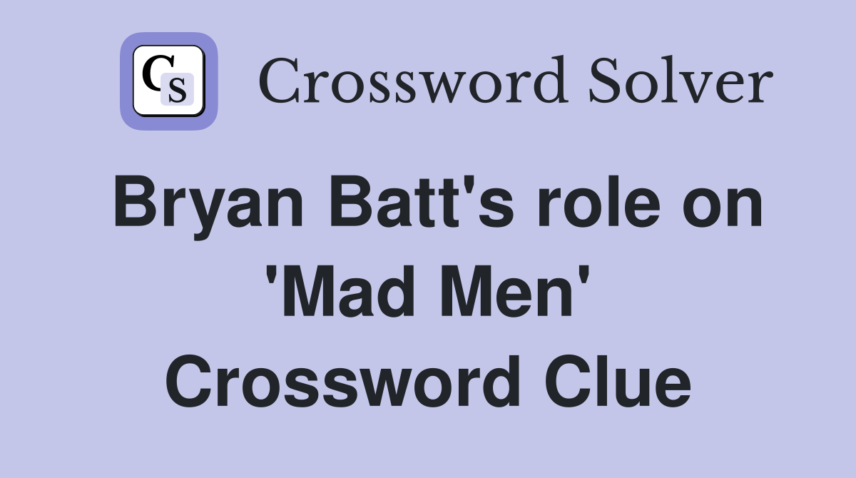 Bryan Batt's role on 'Mad Men' Crossword Clue