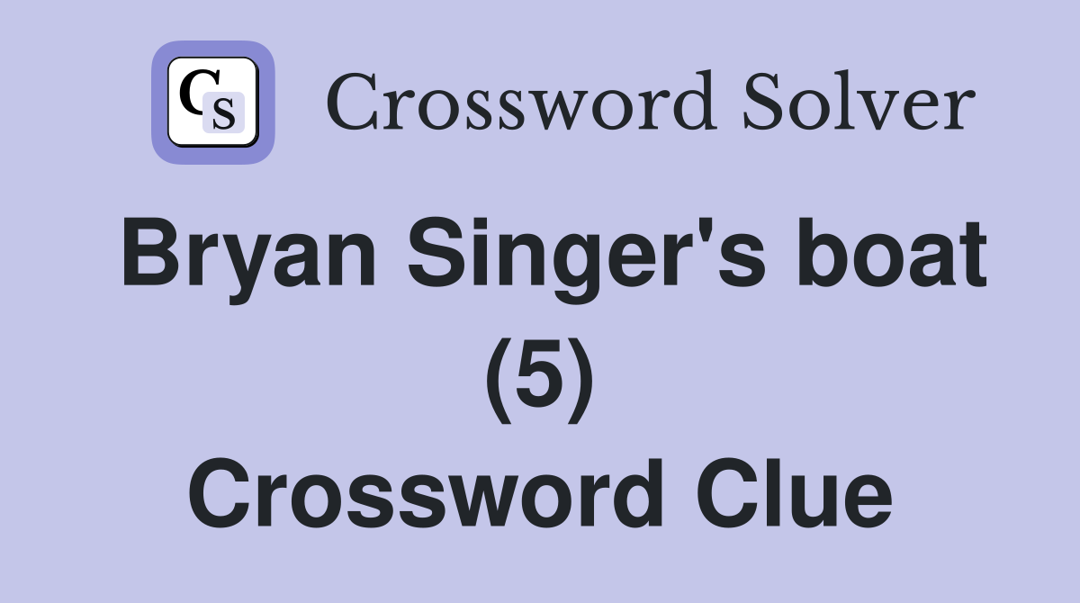 Bryan Singer's boat (5) Crossword Clue