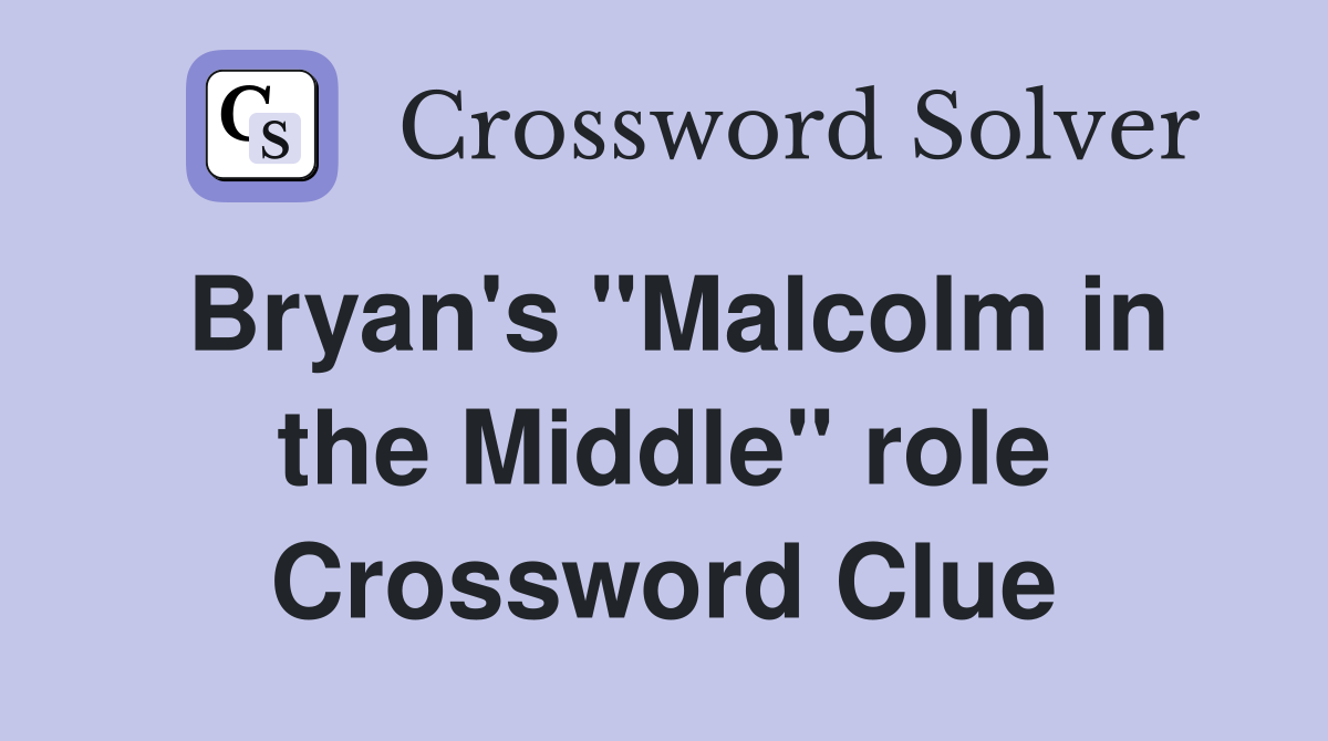 Bryan's "Malcolm in the Middle" role Crossword Clue