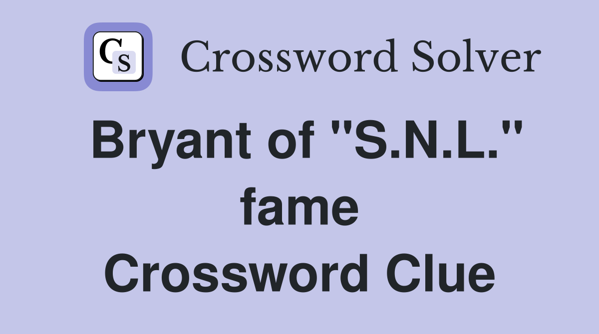 Bryant of "S.N.L." fame Crossword Clue
