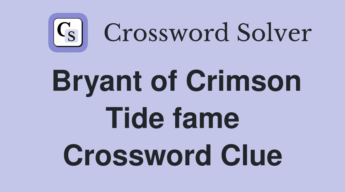 Bryant of Crimson Tide fame Crossword Clue