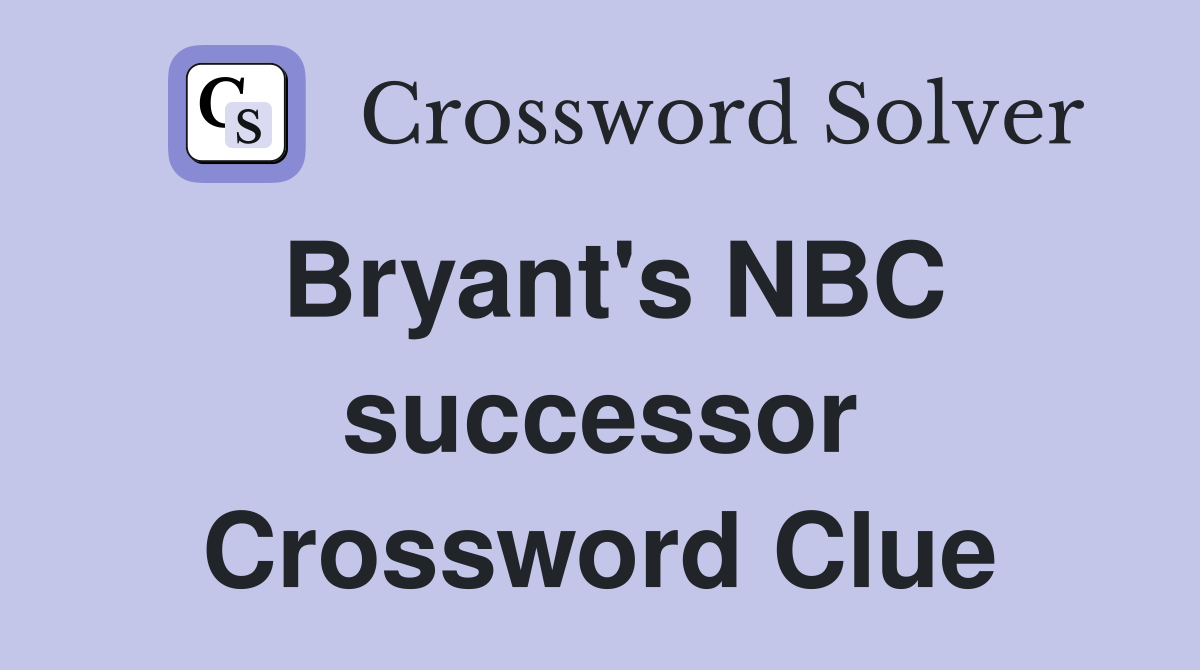 Bryant's NBC successor Crossword Clue