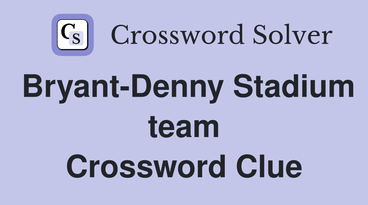 Bryant-Denny Stadium team Crossword Clue