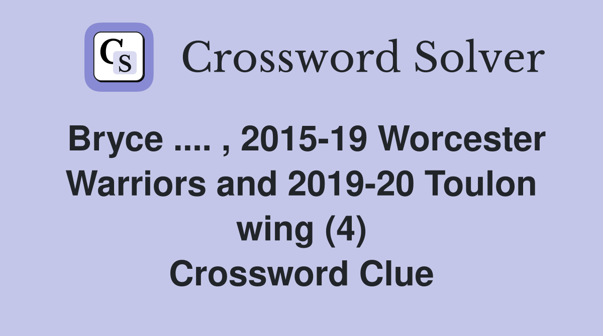 Bryce .... , 2015-19 Worcester Warriors and 2019-20 Toulon wing (4) Crossword Clue