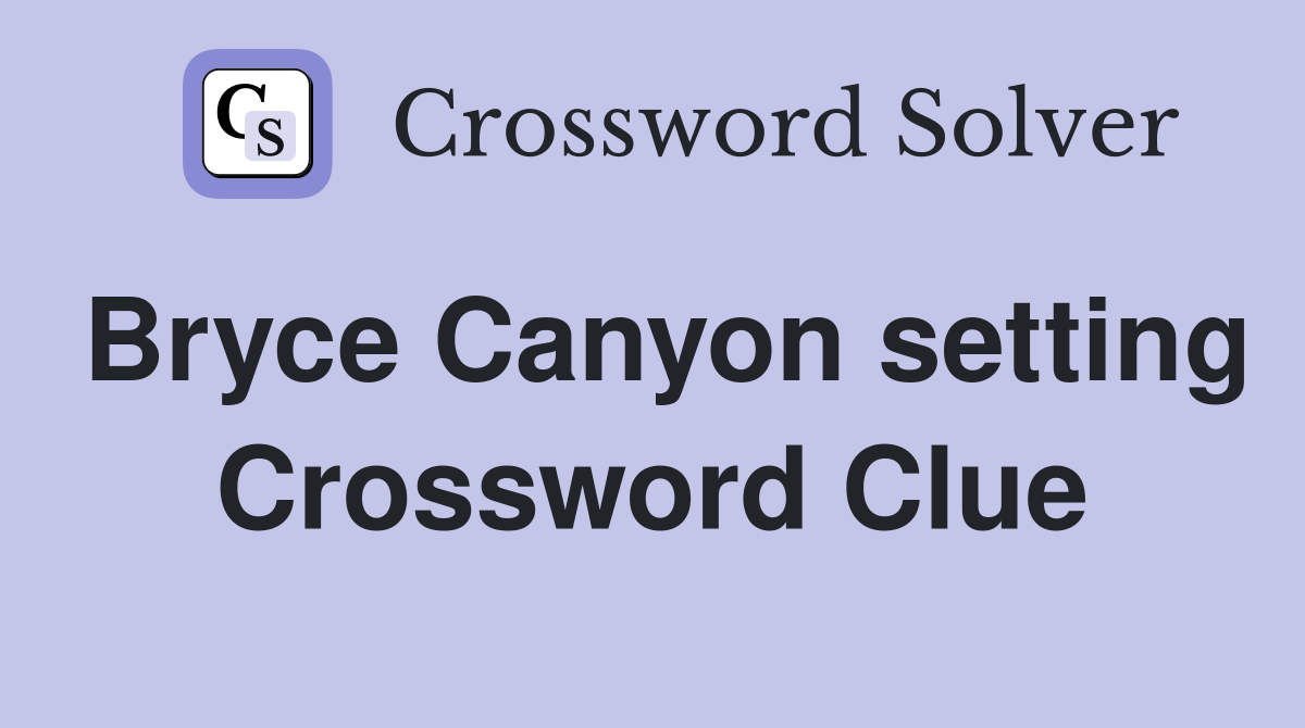 Bryce Canyon setting Crossword Clue