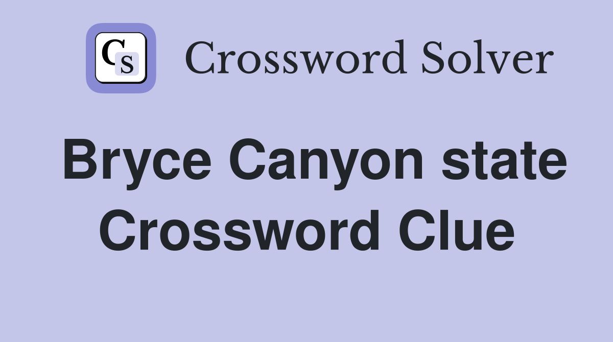 Bryce Canyon state Crossword Clue