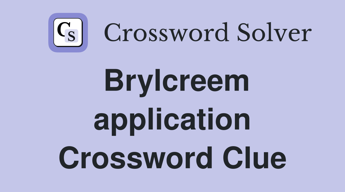 Brylcreem application Crossword Clue