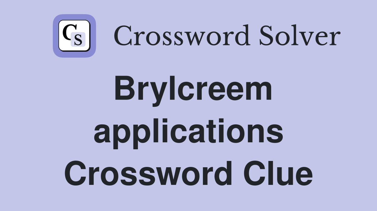 Brylcreem applications Crossword Clue