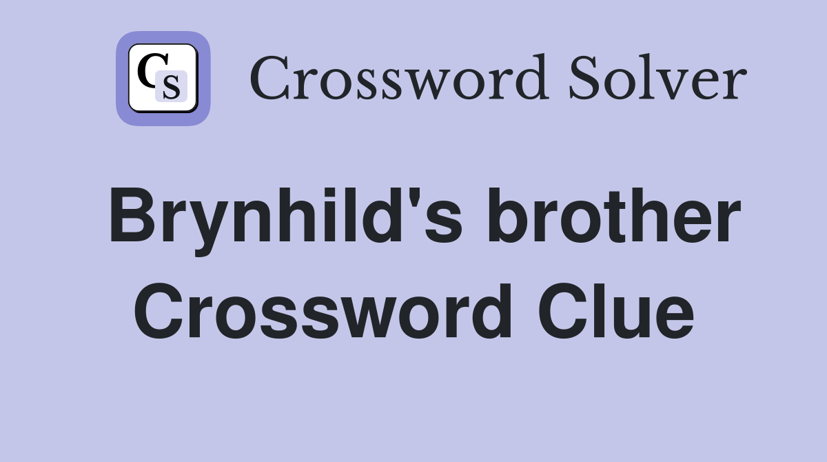 Brynhild's brother Crossword Clue