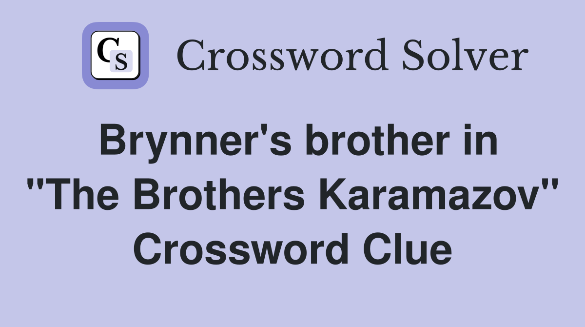 Brynner's brother in "The Brothers Karamazov" Crossword Clue