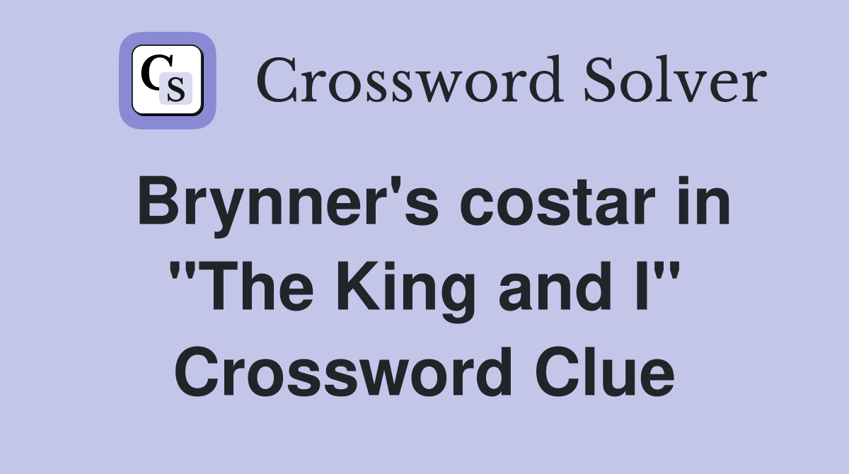 Brynner's costar in "The King and I" Crossword Clue