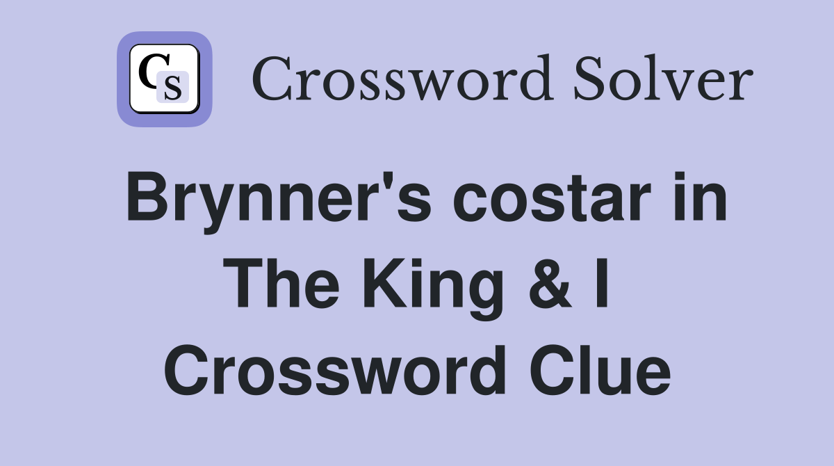 Brynner's costar in The King & I Crossword Clue